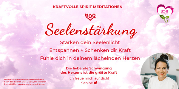 Seelenstärkung - kraftvolle Spirit Meditationen
